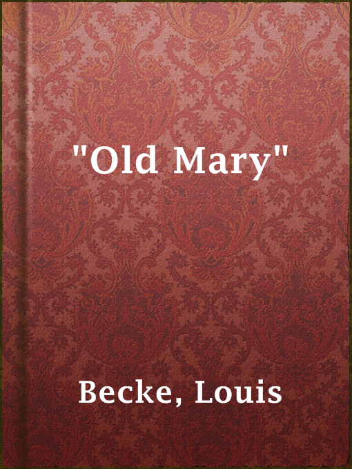 Title details for "Old Mary" by Louis Becke - Available